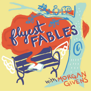 flyest fables podcast